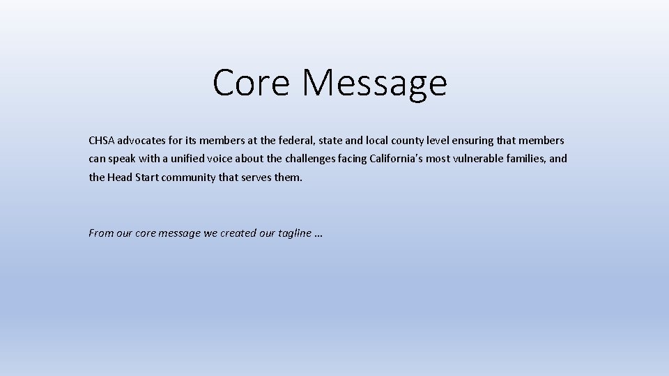 Core Message CHSA advocates for its members at the federal, state and local county