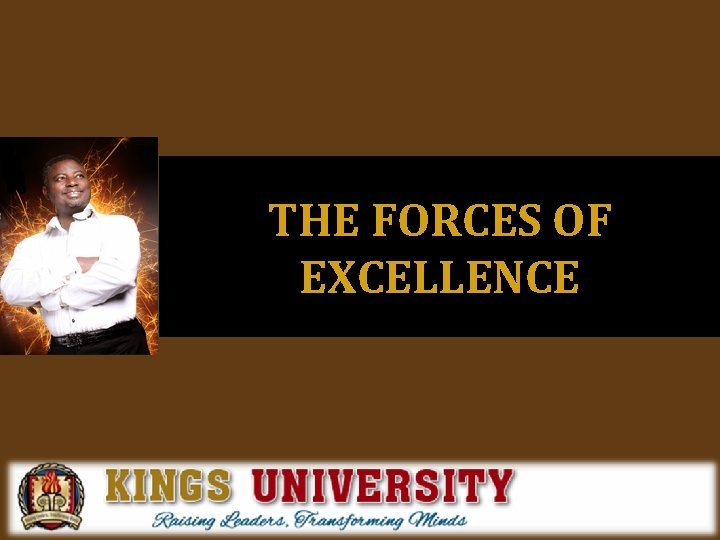 THE FORCES OF EXCELLENCE 