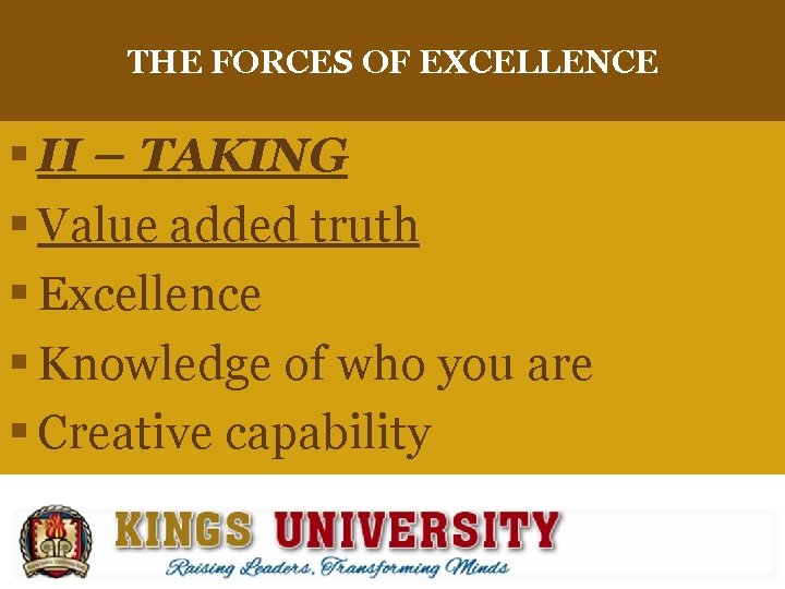 THE FORCES OF EXCELLENCE § II – TAKING § Value added truth § Excellence