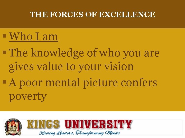 THE FORCES OF EXCELLENCE § Who I am § The knowledge of who you