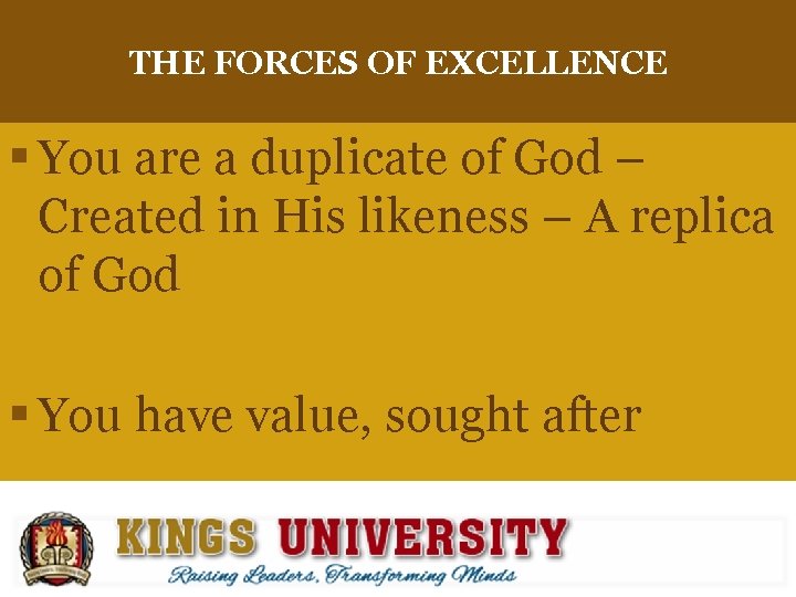 THE FORCES OF EXCELLENCE § You are a duplicate of God – Created in
