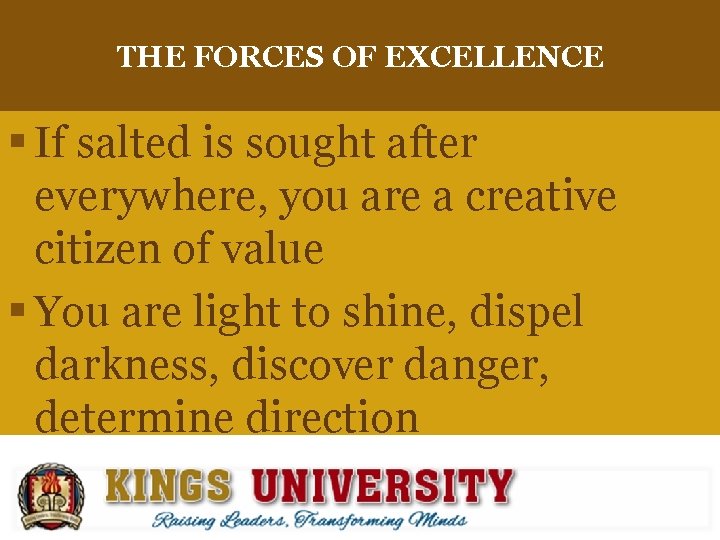 THE FORCES OF EXCELLENCE § If salted is sought after everywhere, you are a