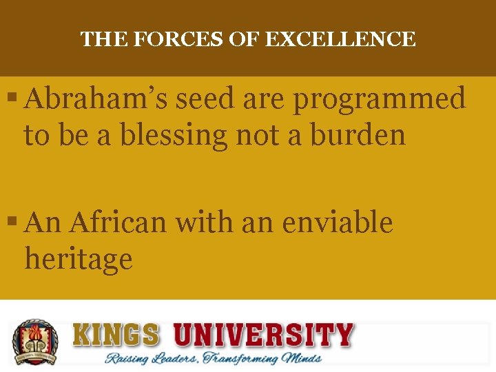 THE FORCES OF EXCELLENCE § Abraham’s seed are programmed to be a blessing not