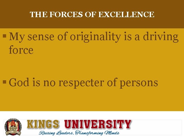 THE FORCES OF EXCELLENCE § My sense of originality is a driving force §