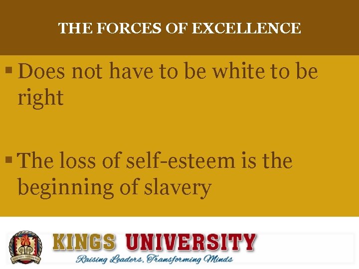 THE FORCES OF EXCELLENCE § Does not have to be white to be right
