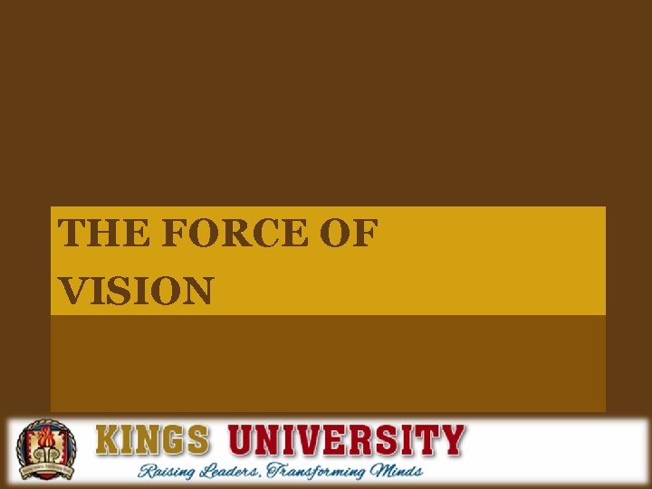 THE FORCE OF VISION 