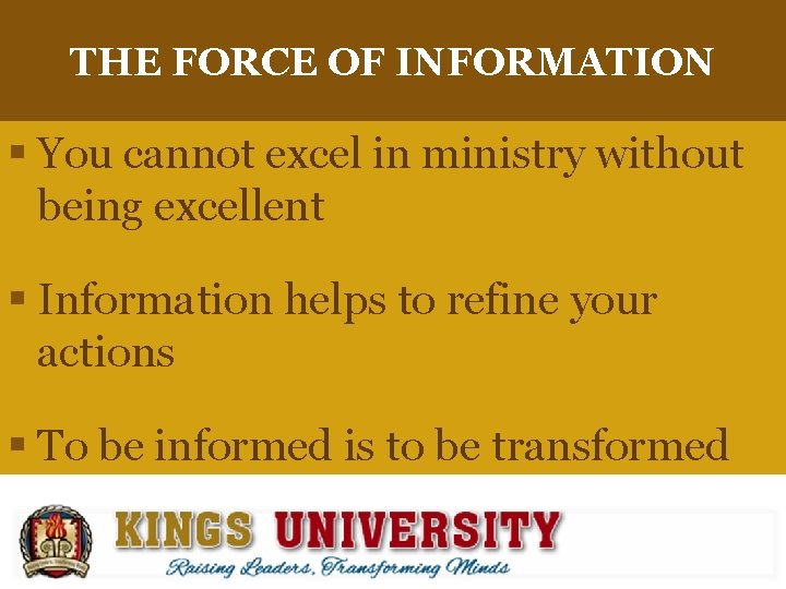 THE FORCE OF INFORMATION § You cannot excel in ministry without being excellent §