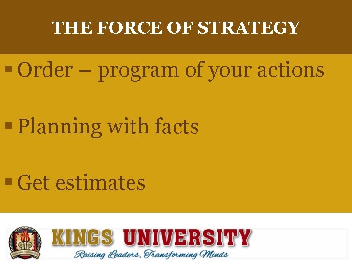 THE FORCE OF STRATEGY § Order – program of your actions § Planning with