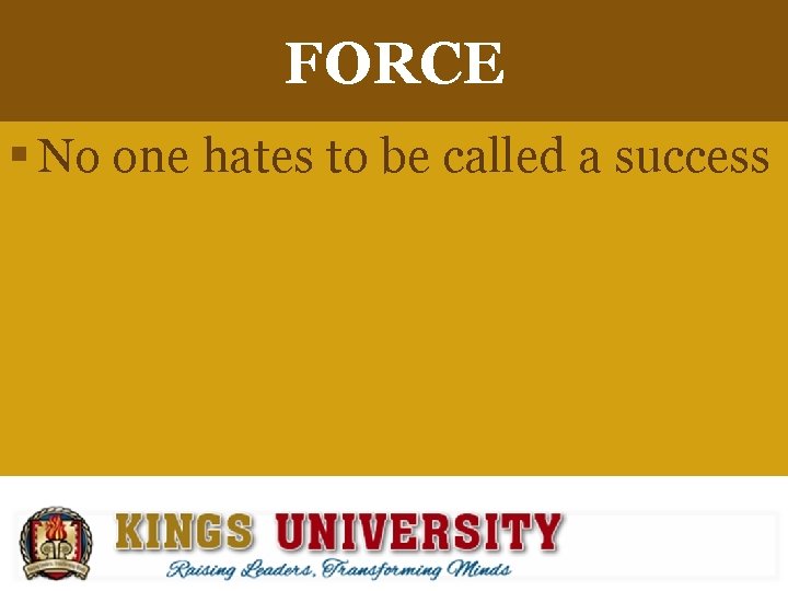 FORCE § No one hates to be called a success 