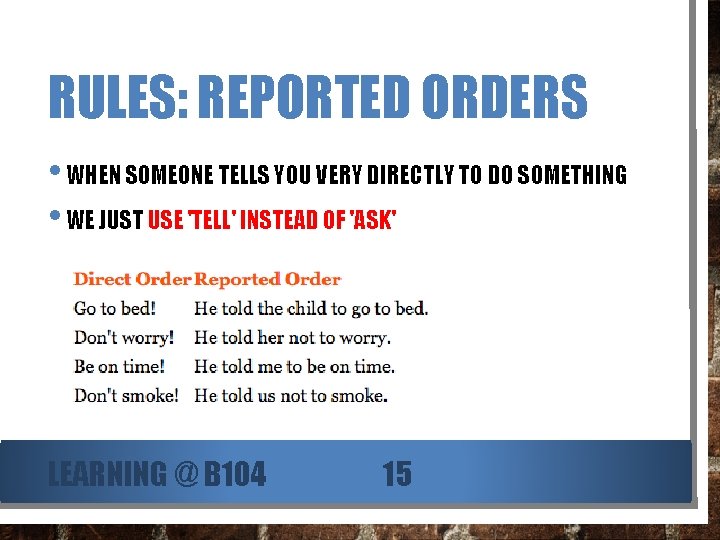 RULES: REPORTED ORDERS • WHEN SOMEONE TELLS YOU VERY DIRECTLY TO DO SOMETHING •
