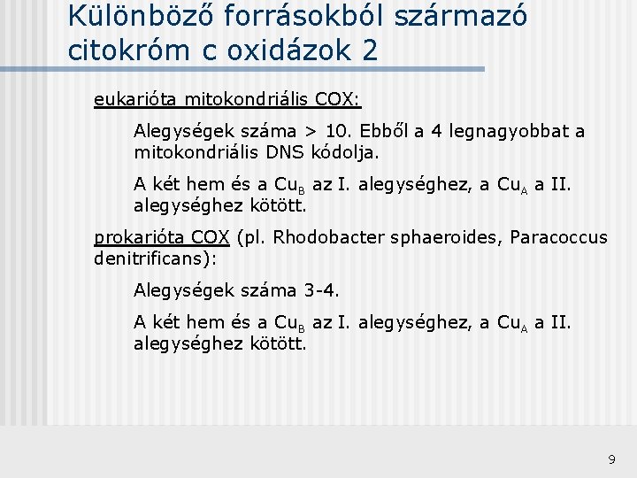 Különböző forrásokból származó citokróm c oxidázok 2 eukarióta mitokondriális COX: Alegységek száma > 10.