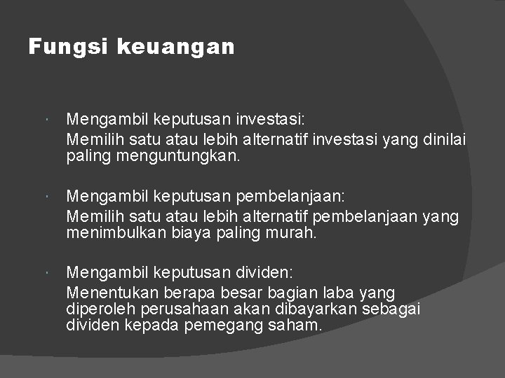 Fungsi keuangan Mengambil keputusan investasi: Memilih satu atau lebih alternatif investasi yang dinilai paling