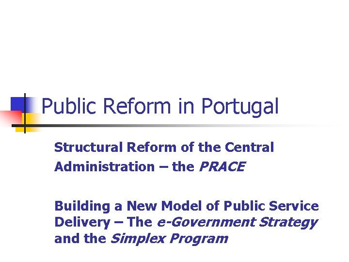Public Reform in Portugal Structural Reform of the Central Administration – the PRACE Building