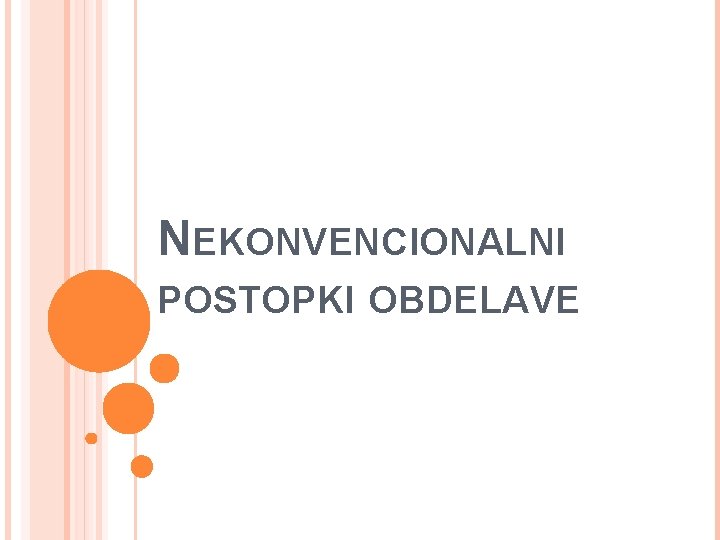 NEKONVENCIONALNI POSTOPKI OBDELAVE 