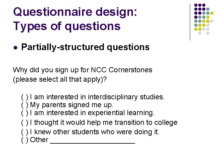 Questionnaire design: Types of questions l Partially-structured questions Why did you sign up for