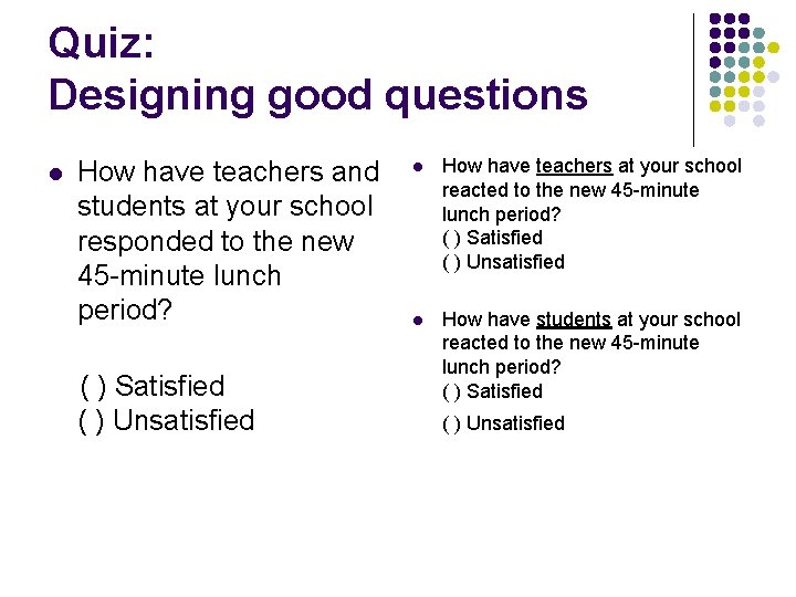 Quiz: Designing good questions l How have teachers and students at your school responded