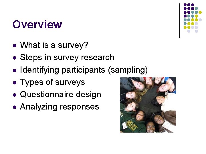 Overview l l l What is a survey? Steps in survey research Identifying participants