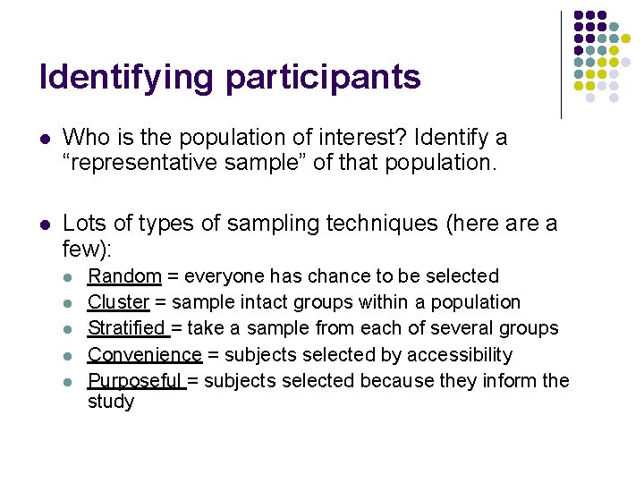Identifying participants l Who is the population of interest? Identify a “representative sample” of