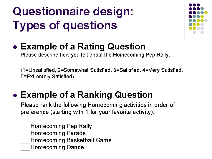 Questionnaire design: Types of questions l Example of a Rating Question Please describe how