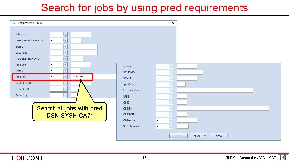 Search for jobs by using pred requirements Search all jobs with pred DSN SYSH.