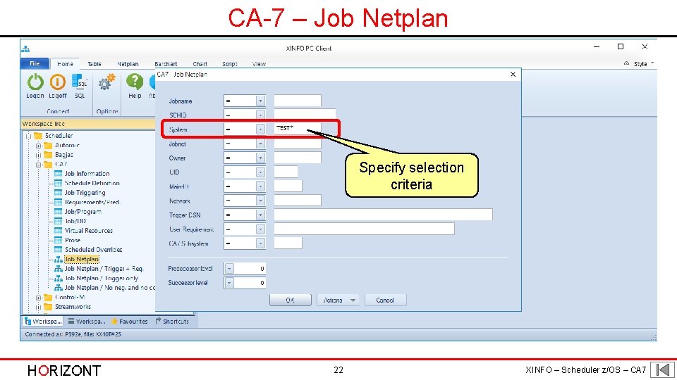 CA-7 – Job Netplan Specify selection criteria HORIZONT 22 XINFO – Scheduler z/OS –