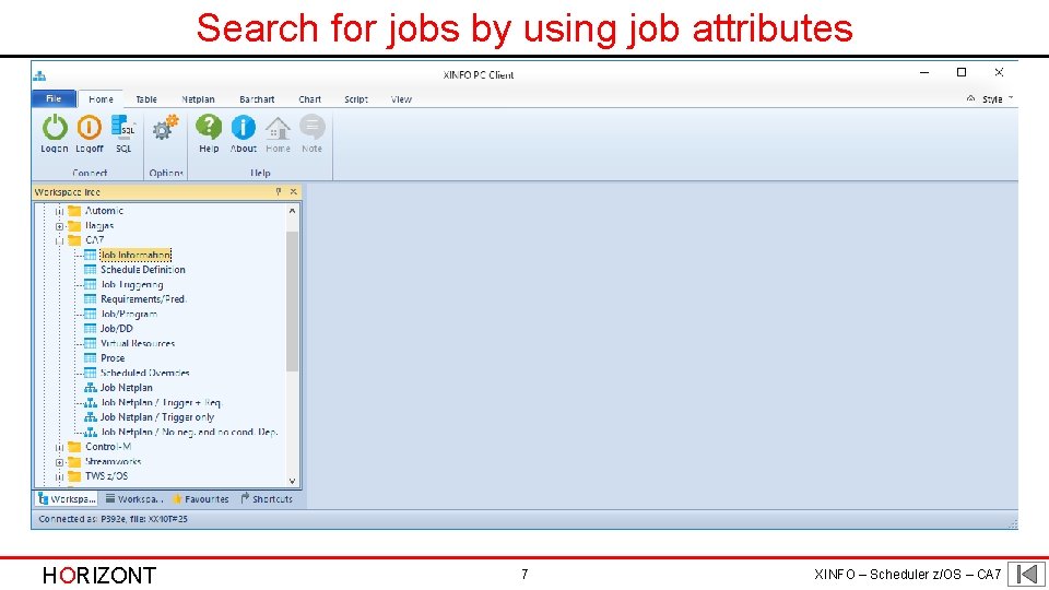 Search for jobs by using job attributes HORIZONT 7 XINFO – Scheduler z/OS –
