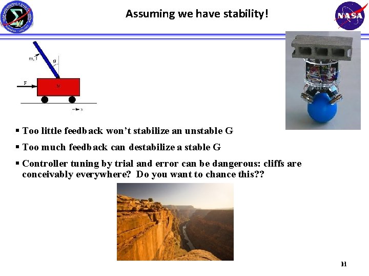 Assuming we have stability! § Too little feedback won’t stabilize an unstable G §