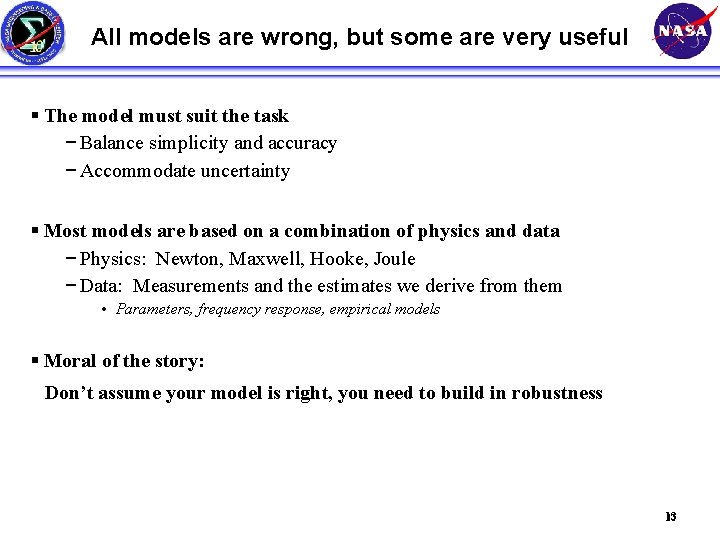 All models are wrong, but some are very useful § The model must suit