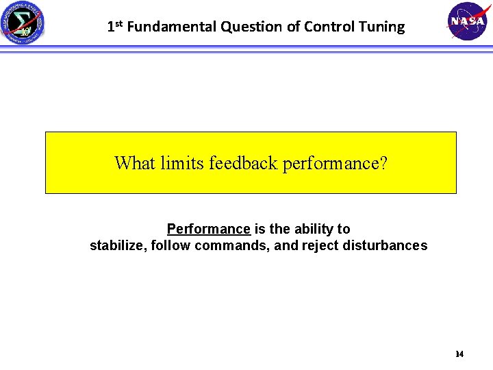 1 st Fundamental Question of Control Tuning What limits feedback performance? Performance is the