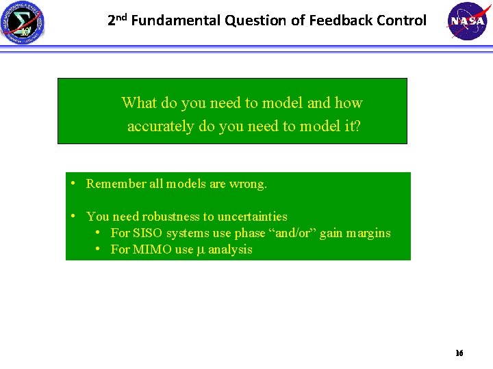 2 nd Fundamental Question of Feedback Control What do you need to model and