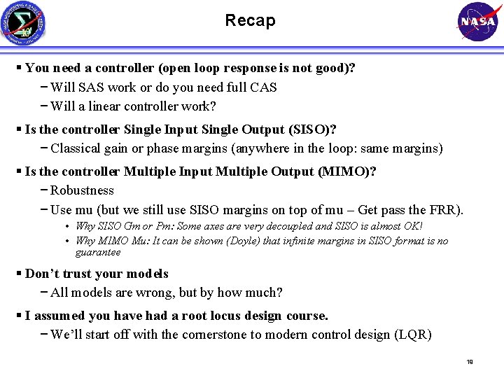 Recap § You need a controller (open loop response is not good)? − Will