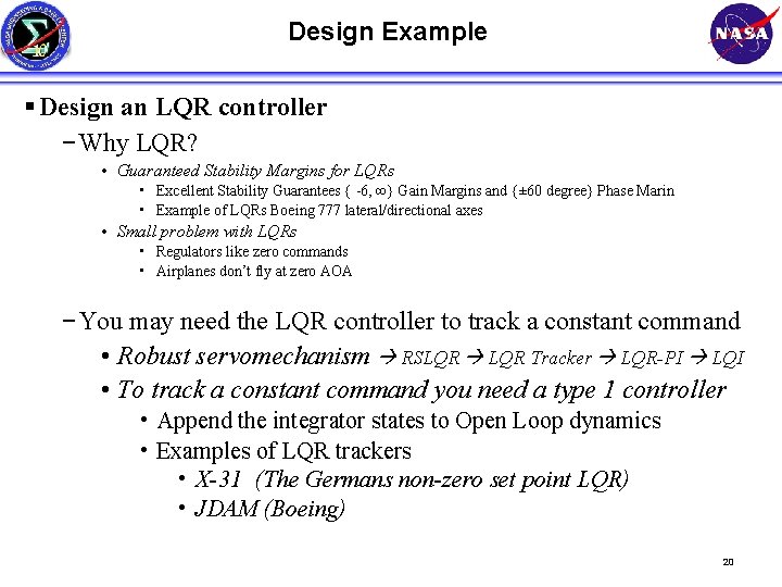 Design Example § Design an LQR controller −Why LQR? • Guaranteed Stability Margins for