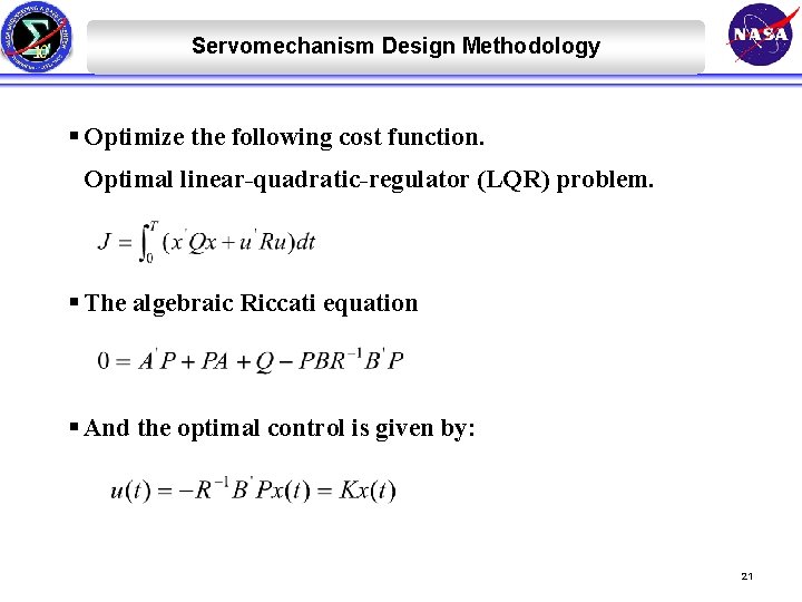 Servomechanism Design Methodology § Optimize the following cost function. Optimal linear-quadratic-regulator (LQR) problem. §