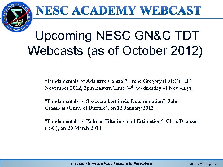 Upcoming NESC GN&C TDT Webcasts (as of October 2012) “Fundamentals of Adaptive Control”, Irene