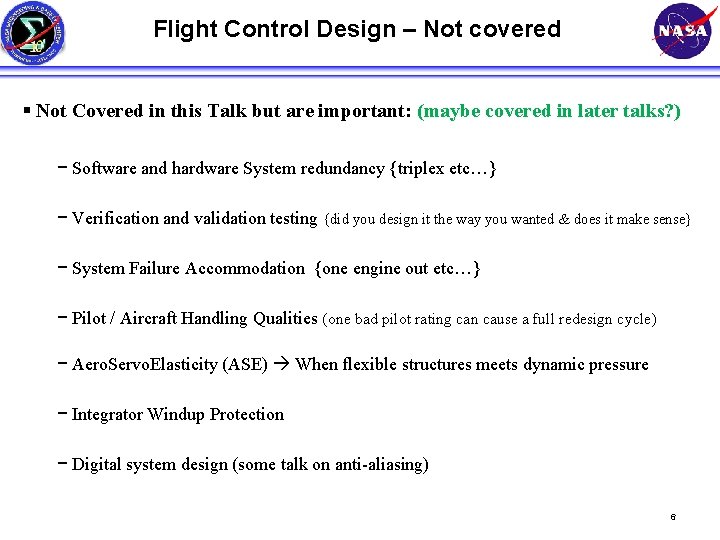 Flight Control Design – Not covered § Not Covered in this Talk but are