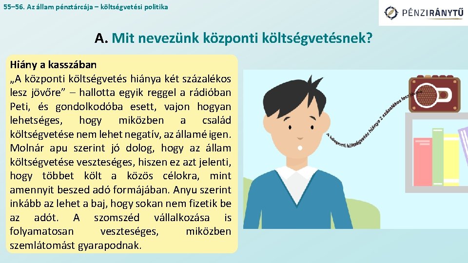 55– 56. Az állam pénztárcája – költségvetési politika A. Mit nevezünk központi költségvetésnek? Hiány