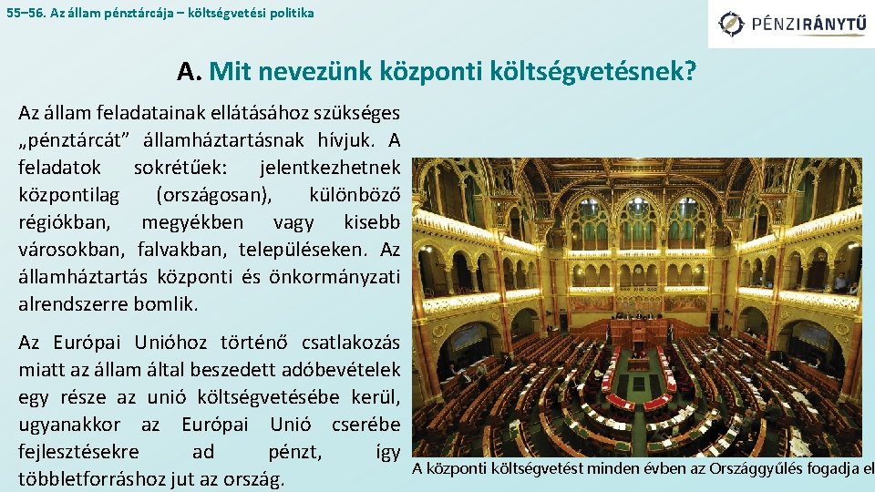 55– 56. Az állam pénztárcája – költségvetési politika A. Mit nevezünk központi költségvetésnek? Az