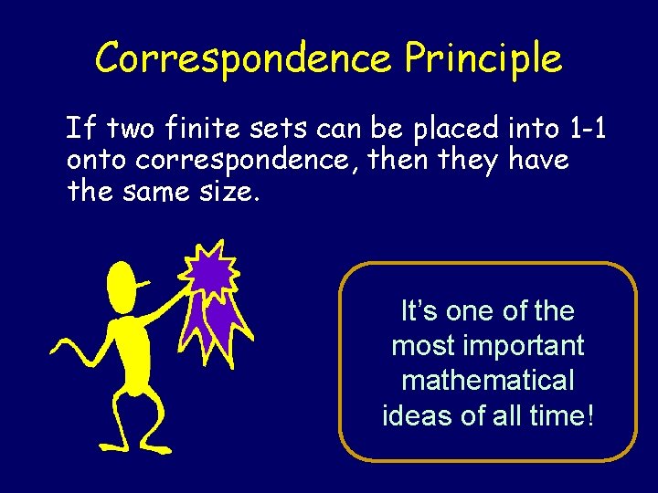 Correspondence Principle If two finite sets can be placed into 1 -1 onto correspondence, Correspondence Principle If two finite sets can be placed into 1 -1 onto correspondence,
