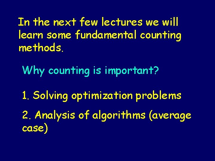 In the next few lectures we will learn some fundamental counting methods. Why counting In the next few lectures we will learn some fundamental counting methods. Why counting