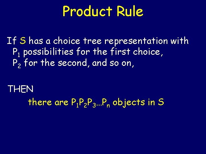 Product Rule If S has a choice tree representation with P 1 possibilities for Product Rule If S has a choice tree representation with P 1 possibilities for
