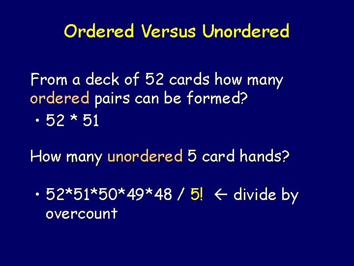 Ordered Versus Unordered From a deck of 52 cards how many ordered pairs can Ordered Versus Unordered From a deck of 52 cards how many ordered pairs can