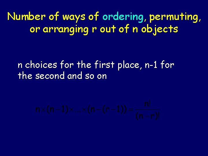 Number of ways of ordering, permuting, or arranging r out of n objects n Number of ways of ordering, permuting, or arranging r out of n objects n
