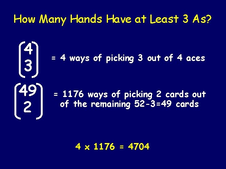 How Many Hands Have at Least 3 As? 4 3 = 4 ways of How Many Hands Have at Least 3 As? 4 3 = 4 ways of