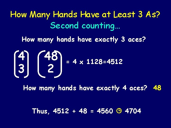 How Many Hands Have at Least 3 As? Second counting… How many hands have How Many Hands Have at Least 3 As? Second counting… How many hands have