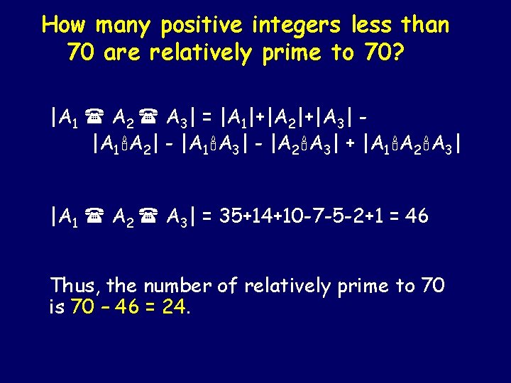 How many positive integers less than 70 are relatively prime to 70? |A 1 How many positive integers less than 70 are relatively prime to 70? |A 1
