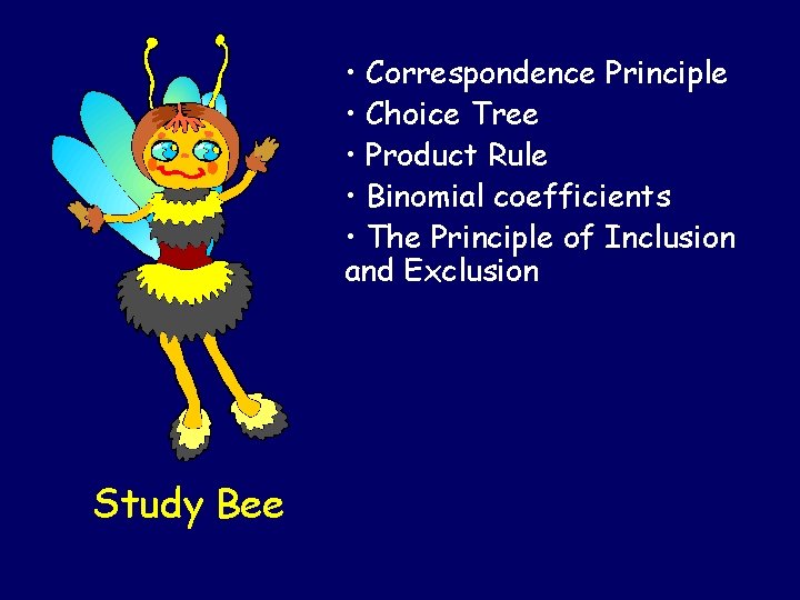 • Correspondence Principle • Choice Tree • Product Rule • Binomial coefficients • • Correspondence Principle • Choice Tree • Product Rule • Binomial coefficients •