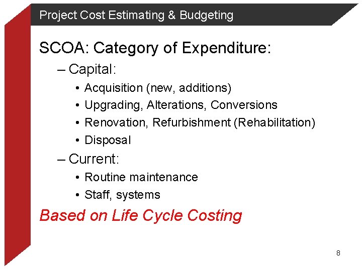 Project Cost Estimating & Budgeting SCOA: Category of Expenditure: – Capital: • • Acquisition