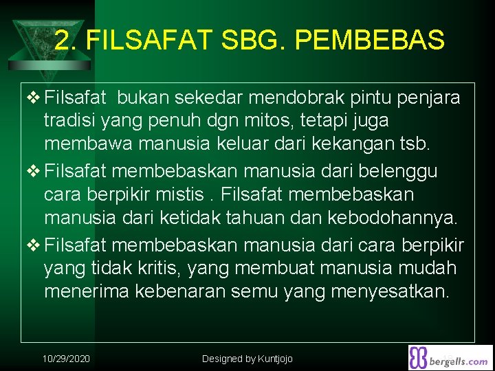 2. FILSAFAT SBG. PEMBEBAS v Filsafat bukan sekedar mendobrak pintu penjara tradisi yang penuh