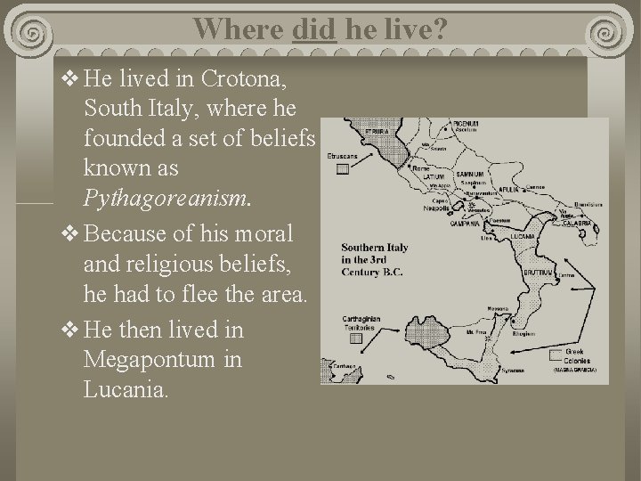 Where did he live? v He lived in Crotona, South Italy, where he founded