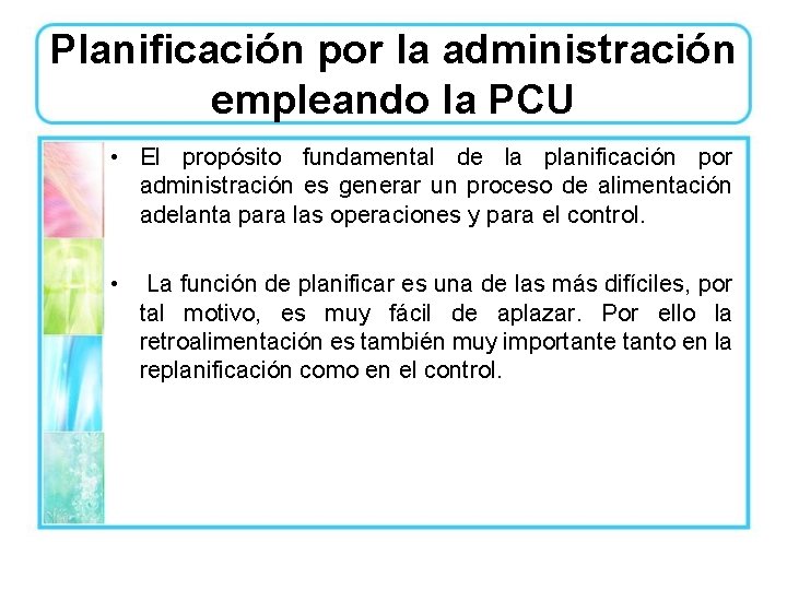 Planificación por la administración empleando la PCU • El propósito fundamental de la planificación